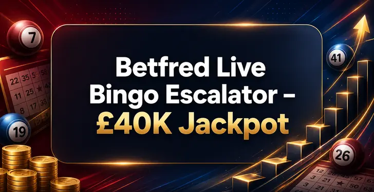 Betfred Live Bingo Escalator – £40K Jackpot Promotion