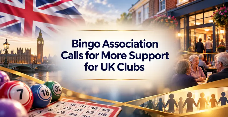 Bingo Association Calls for More Support for UK Clubs