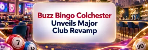 Buzz Bingo Colchester Unveils Major Club Revamp