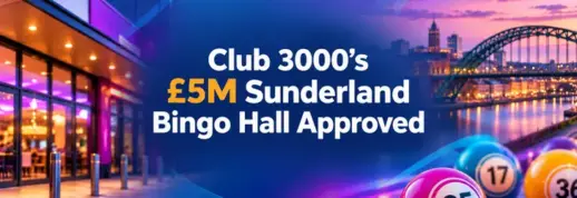 Club 3000 Gets Approval for £5M Sunderland Bingo Hall