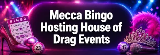 House of Drag Events Coming to Mecca Bingo Clubs