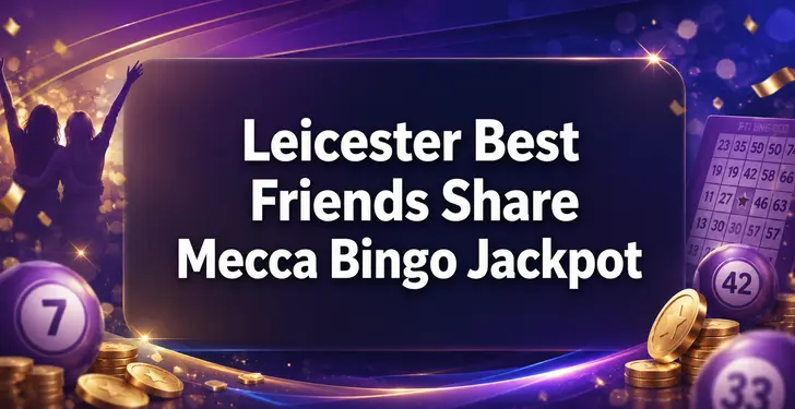 Leicester Best Friends Share £250,000 Mecca Bingo Jackpot
