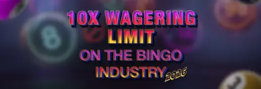 The Impact of the Wagering Limit on the Bingo Industry in 2026