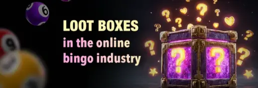 The Influence of Loot Boxes in the Online Bingo Industry