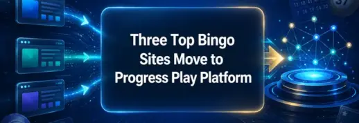 Three Top Bingo Sites Move to Progress Play Platform