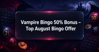 Vampire Bingo 50% Bonus – Top August Bingo Offer