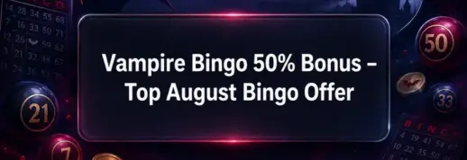 Vampire Bingo 50% Bonus – Top August Bingo Offer